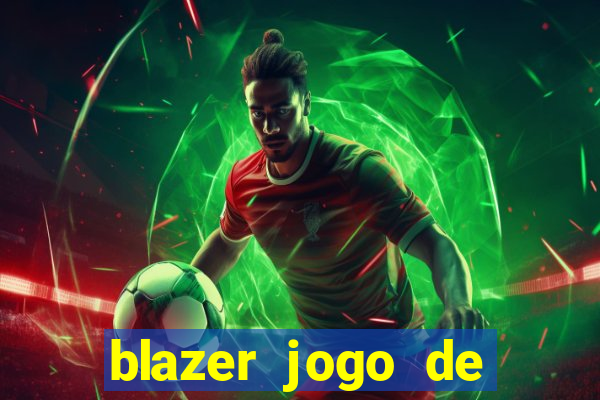 blazer jogo de ganhar dinheiro